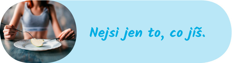 Nejsi jen to, co jíš