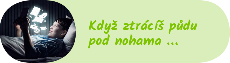 Když ztrácíš půdu pod nohama...